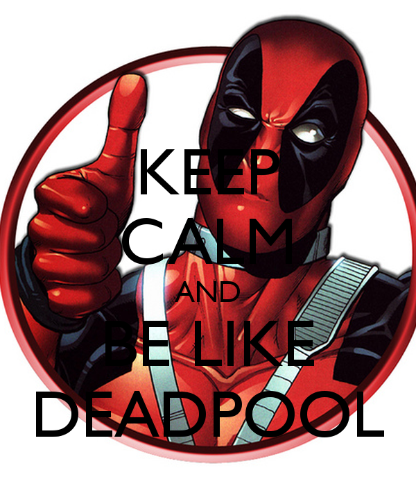 Be Like Deadpool…Well Sort Of!