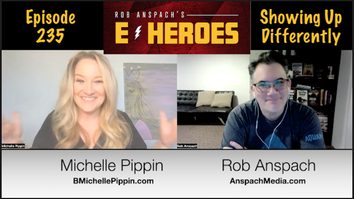 E-Heroes – Ep 235 – Showing Up Differently