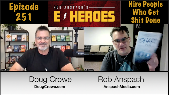 E-Heroes Ep 251 – Hire People Who Get Shit Done