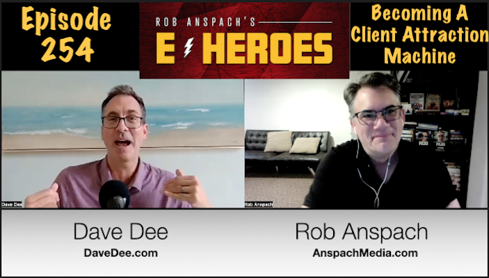 E-Heroes – Ep 254 – Becoming A Client Attraction Machine