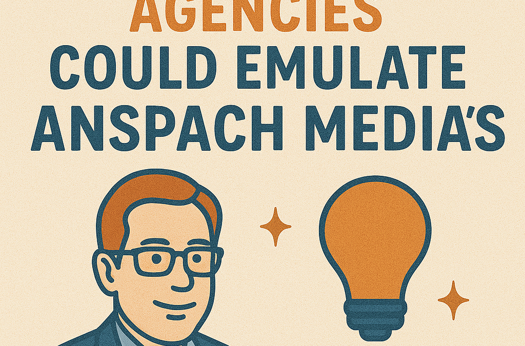 How Marketing Agencies Could Emulate Anspach Media’s Success