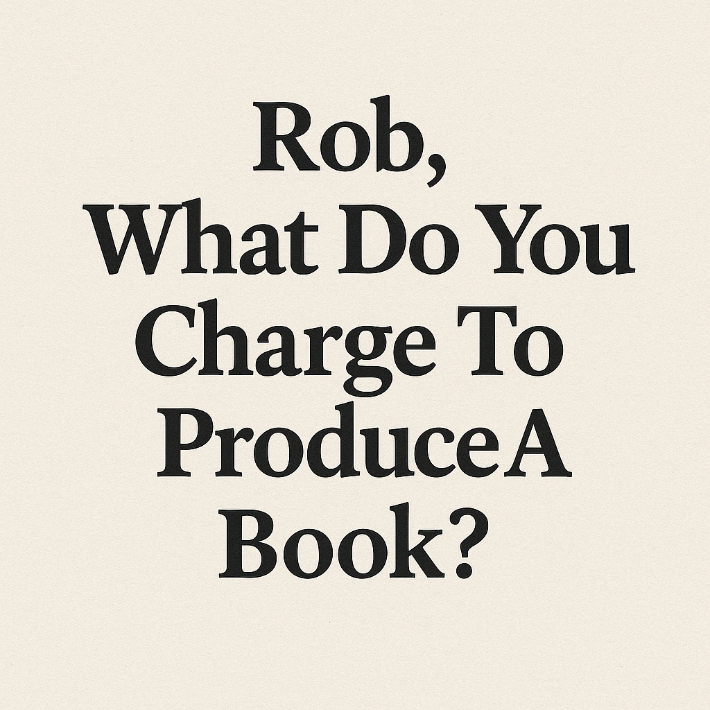 Rob, What Do You Charge To Produce A Book? | Anspach Media Anspach Media
