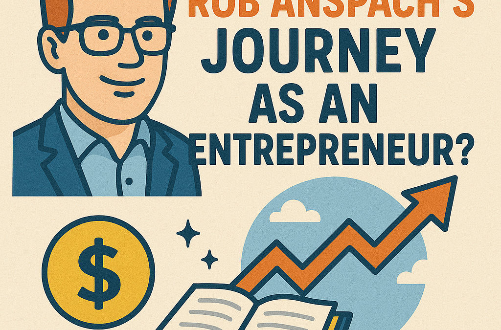 What Was Rob Anspach’s Journey As An Entrepreneur?