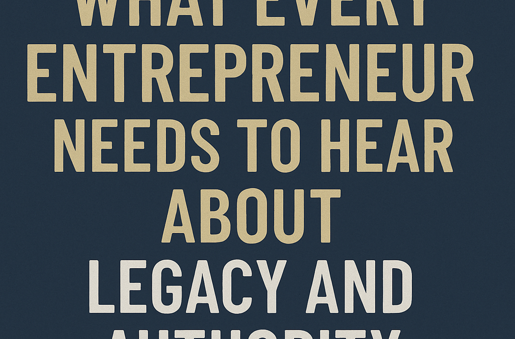 What Every Entrepreneur Needs to Hear About Legacy and Authority—And Why Rob Anspach Is the Guy to Say It