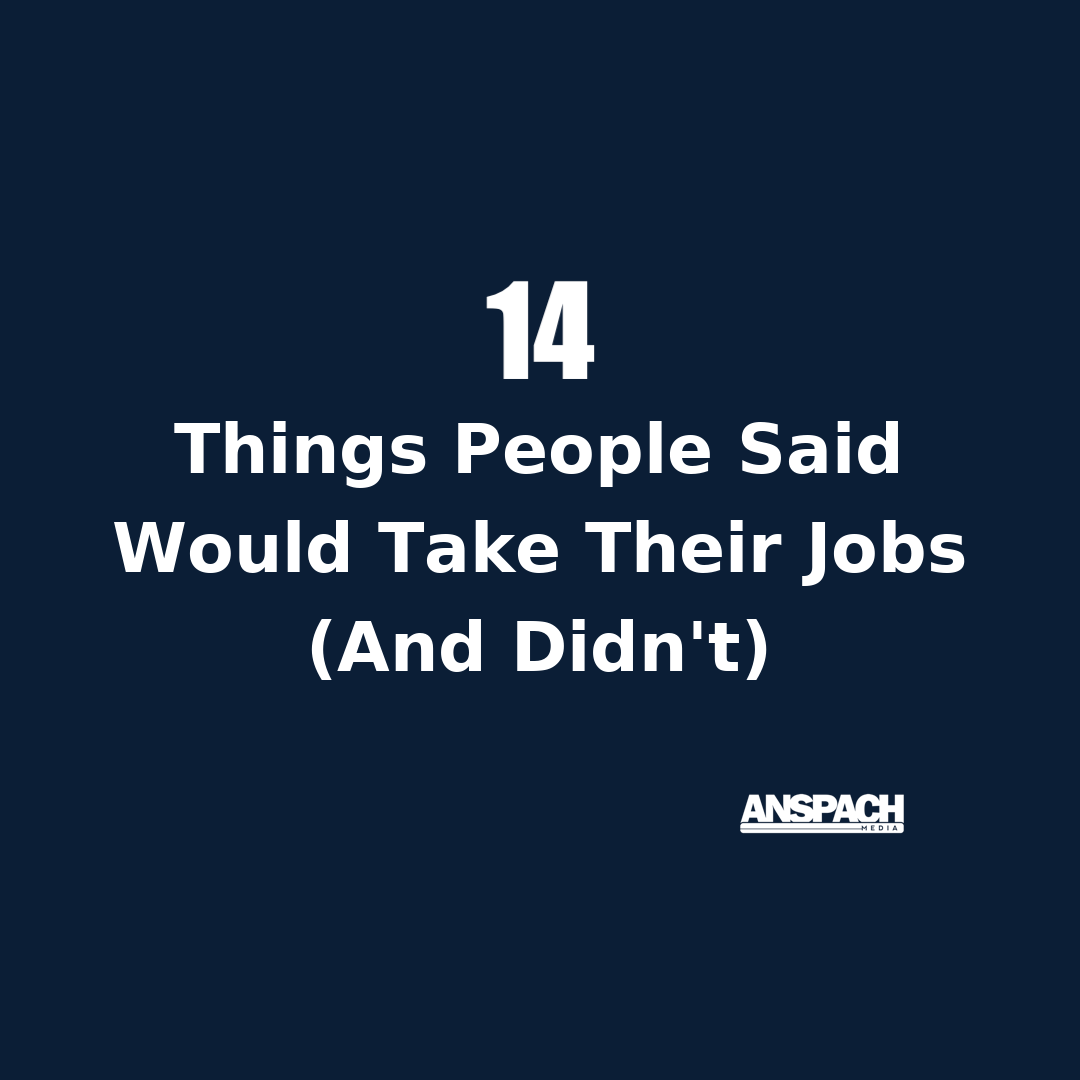 14 Things People Said Would Take Their Jobs (And Didn’t)