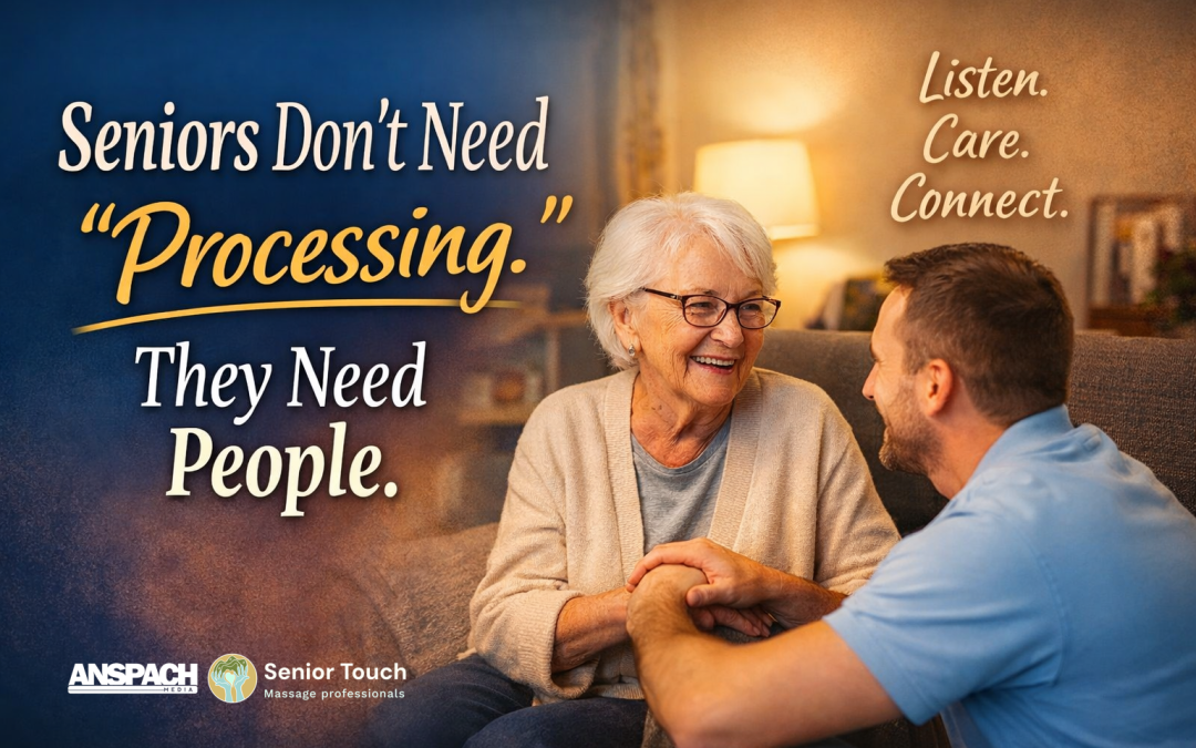 Seniors Don’t Need Processing, They Need People.