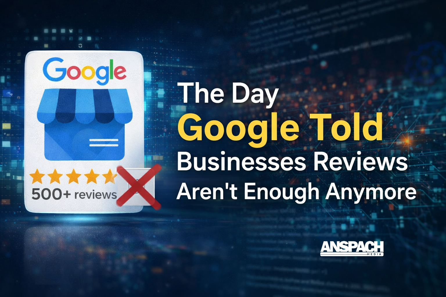 The Day Google Told Businesses Reviews Aren’t Enough Anymore