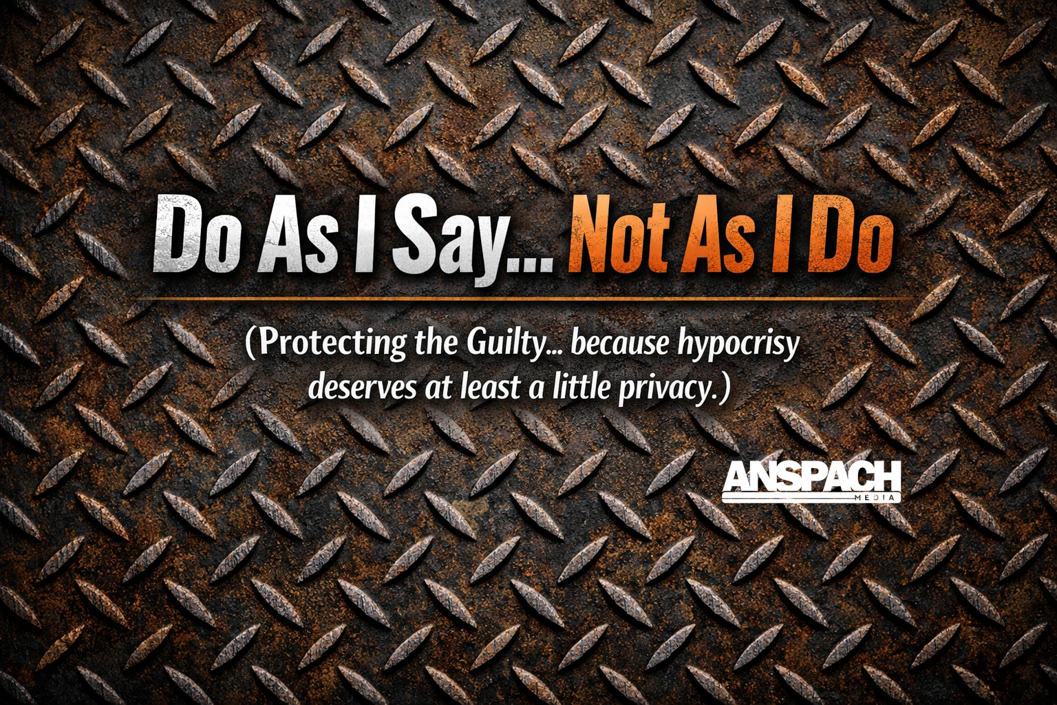 The Do As I Say… Not As I Do Hypocisy