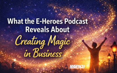 What the E-Heroes Podcast Reveals About Creating Magic in Business