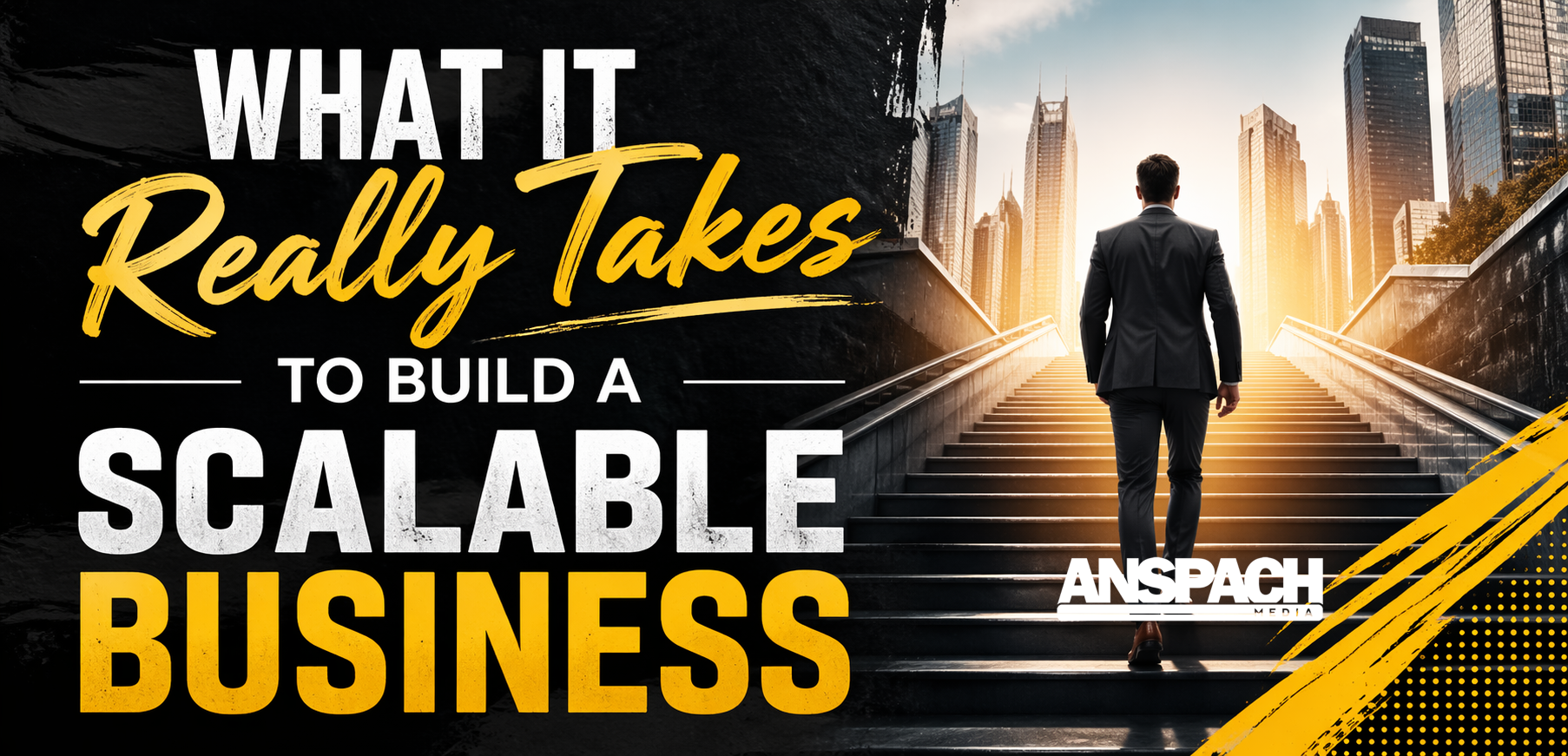 What It Really Takes to Build a Scalable Business
