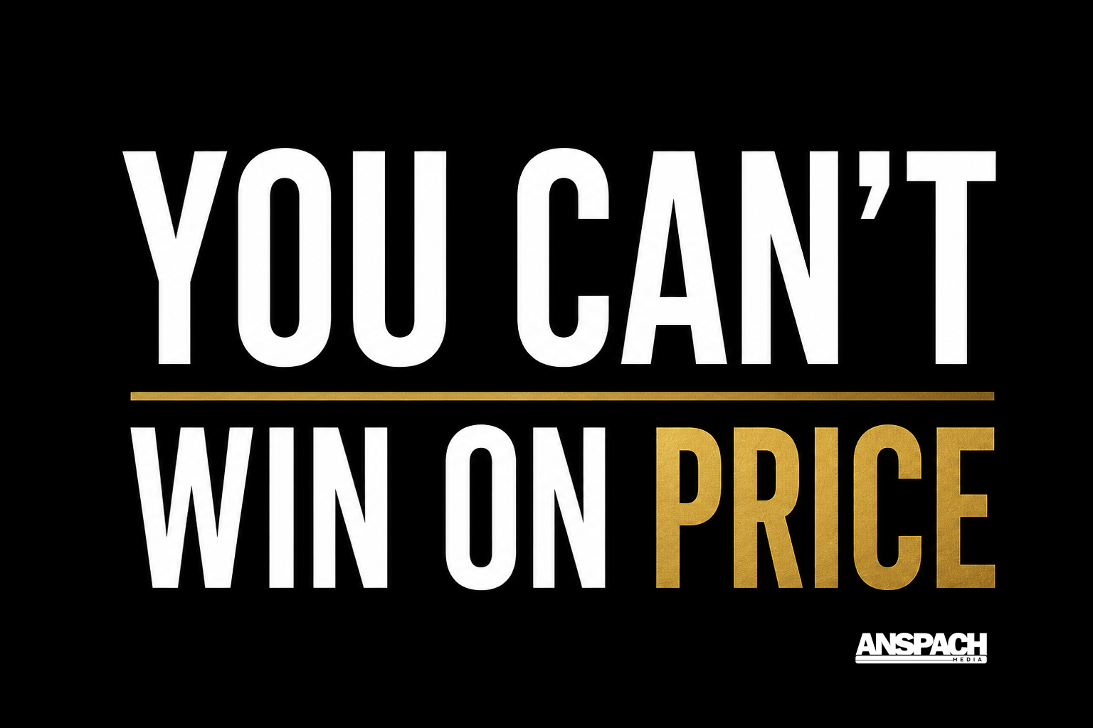You Can’t Win On Price