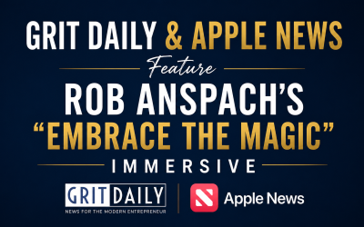Grit Daily & Apple News Feature Rob Anspach’s “Embrace The Magic” Immersive
