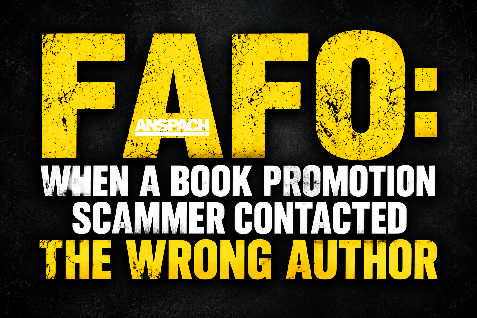 FAFO: When a Book Promotion Scammer Contacted the Wrong Author