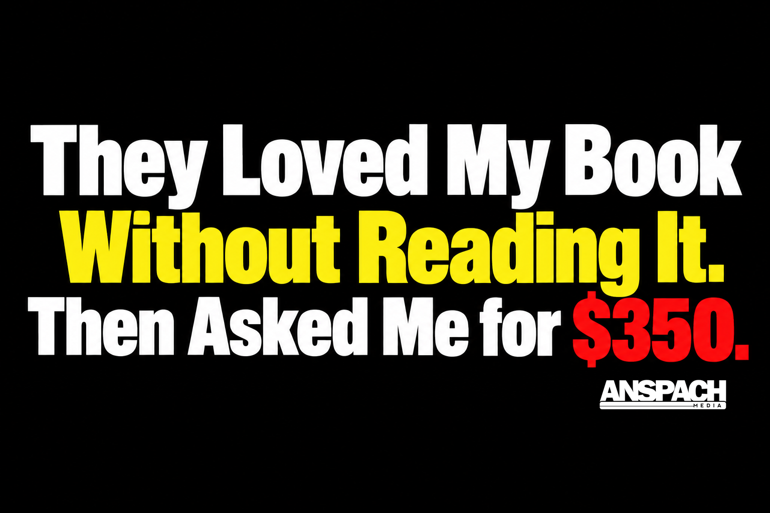 They Loved My Book Without Reading It. Then Asked Me for $350.