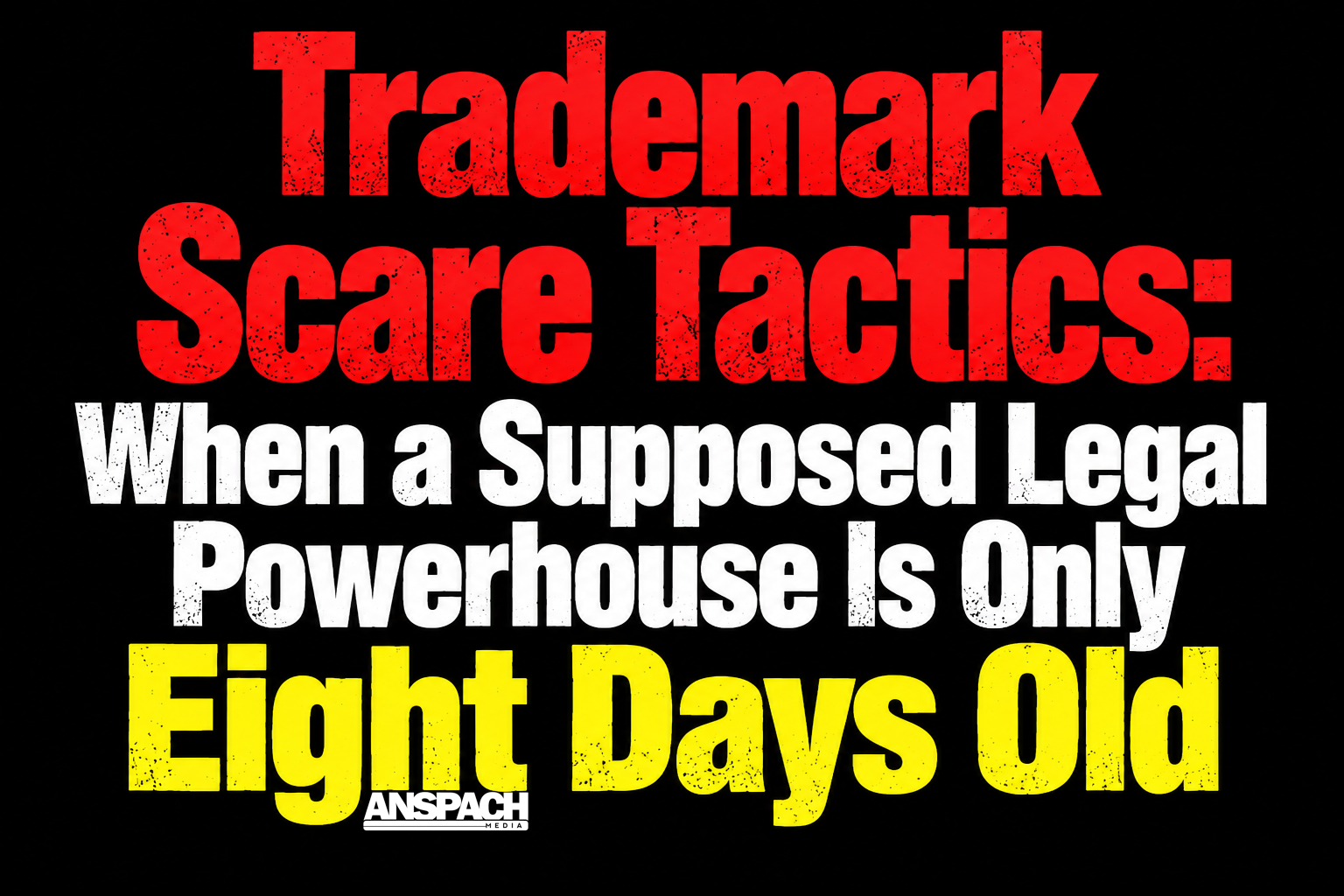 Trademark Scare Tactics: When a Supposed Legal Powerhouse Is Only Eight Days Old